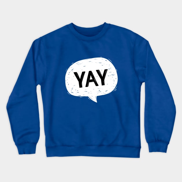 YAY: speech bubble Crewneck Sweatshirt by hyperactive